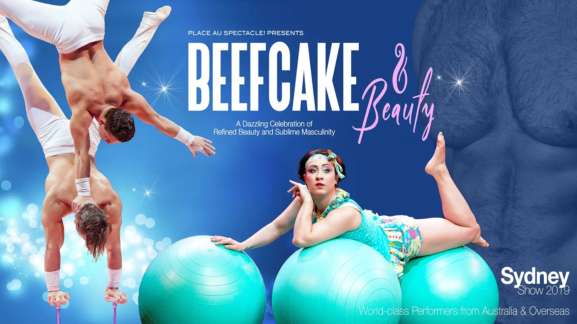 Poster of the show Beefcake & Beauty. A dazzling celebration of refined beauty and masculinity with circus and cabaret world-class performers from Australia and overseas. Presenting the Messoudi Brothers hand balancing act and Ukrainian gymnast on balloons Tatiana Konoballs